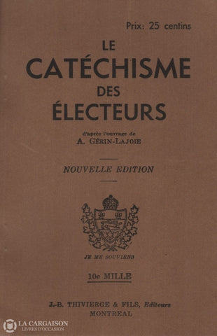 Collectif. Catéchisme Des Électeurs Daprès Louvrage De A. Gérin-Lajoie (Le) - Nouvelle Édition Livre