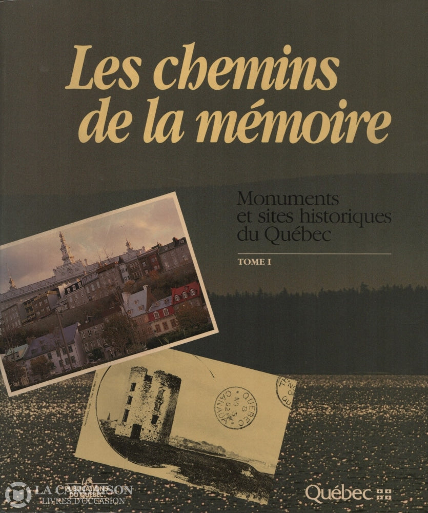 Collectif. Chemins De La Mémoire (Les): Monuments Et Sites Historiques Du Québec (Complet En 2
