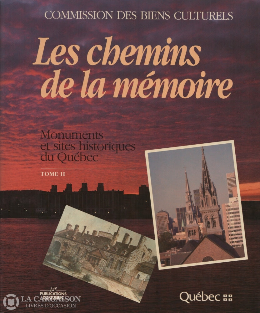 Collectif. Chemins De La Mémoire (Les): Monuments Et Sites Historiques Du Québec (Complet En 2