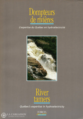 Collectif. Dompteurs De Rivières:  Lexpertise Du Québec En Hydroélectricité / River Tamers Québecs
