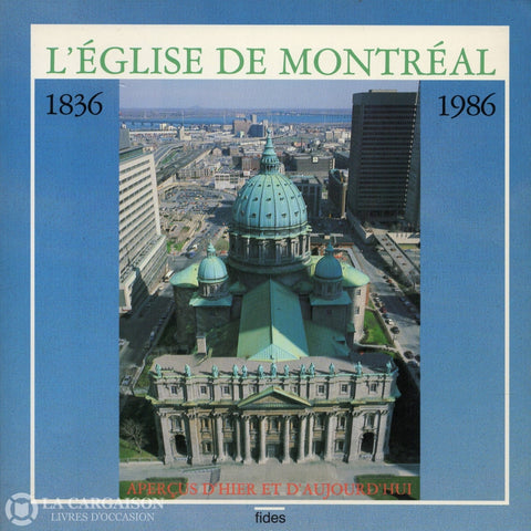 Collectif. Église De Montréal 1836-1986 (L):  Aperçus Dhier Et Daujourdhui Livre