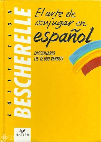 Collectif. El Arte De Conjugar En Espanol - Diccionario 12000 Verbos Livre
