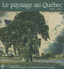 Collectif. Groupe Des Sept (Le):  La Collection Du Musée Beaux-Arts Canada / Le Paysage Au Québec