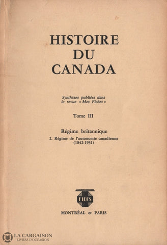 Collectif. Histoire Du Canada - Synthèses Publiées Dans La Revue Mes Fiches:  Tome 03 Régime