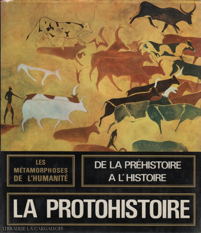 Collectif. Métamorphoses De Lhumanité (Les):  La Protohistoire 7000/3000 Av. J.-C. Les Premieres