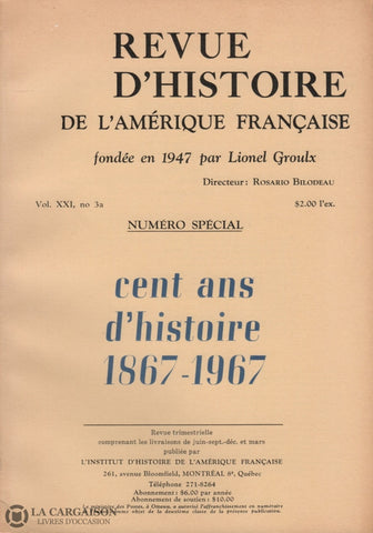 Collectif. Revue Dhistoire De Lamérique Française - Numéro Spécial:  Cent Ans 1867-1967 (Vol. Xxi No