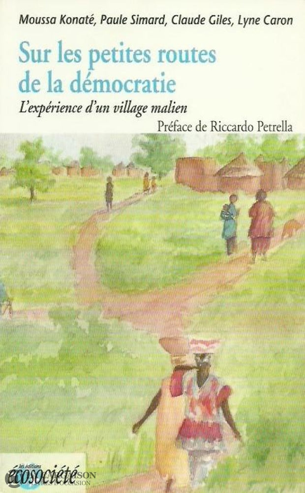 Collectif. Sur Les Petites Routes De La Démocratie. Lexpérience Dun Village Malien. Livre