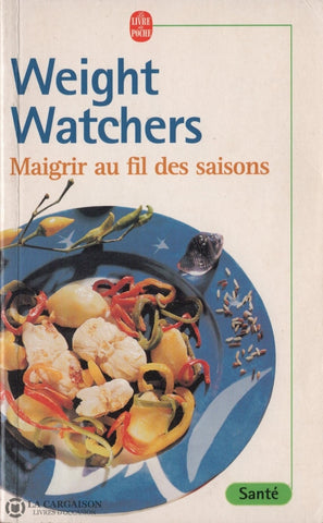 Collectif. Weight Watchers - Maigrir Au Fil Des Saisons Livre