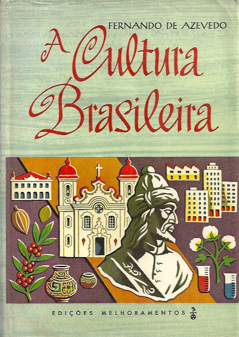 AZEVEDO, FERNANDO DE. A cultura brasileira. Introduçao ao estudo da Cultura no Brasil (Obras completas de Fernando de Azevedo Volume XIII).