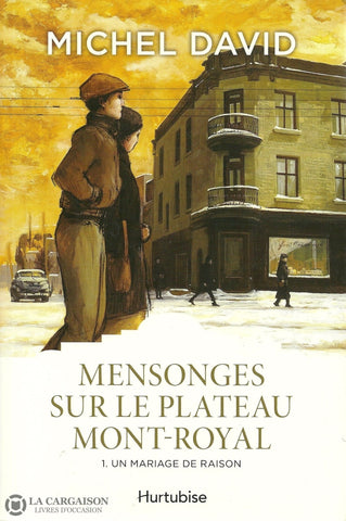 David Michel. Mensonges Sur Le Plateau Mont-Royal - Tome 01:  Un Mariage De Raison Livre