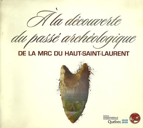GAGNE, MICHEL. À la découverte du passé archéologique de la MRC du Haut-Saint-Laurent (brochure bilingue)