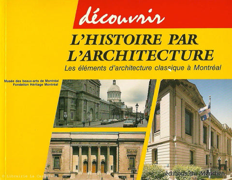 COLLECTIF. Découvrir l'histoire par l'architecture : Les éléments d'architecture classique à Montréal
