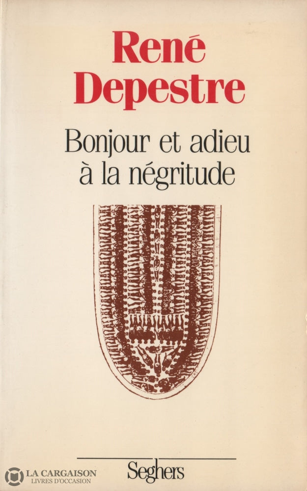 Depestre Rene. Bonjour Et Adieu À La Négritude: Suivi De Travaux Didentité Livre