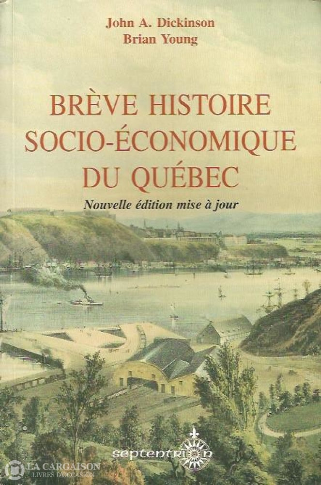 Dickinson John A. Brève Histoire Socio-Économique Du Québec Doccasion - Bon Livre