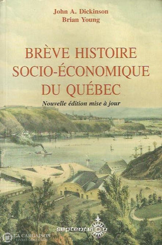Dickinson John A. Brève Histoire Socio-Économique Du Québec Doccasion - Bon Livre