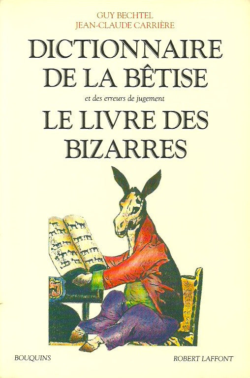 BECHTEL-CARRIERE. Dictionnaire de la bêtise et des erreurs de jugement. Le livre des bizarres.