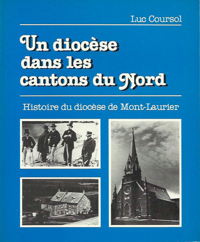 MONT-LAURIER. Un diocèse dans les cantons du Nord : Histoire du diocèse de Mont-Laurier