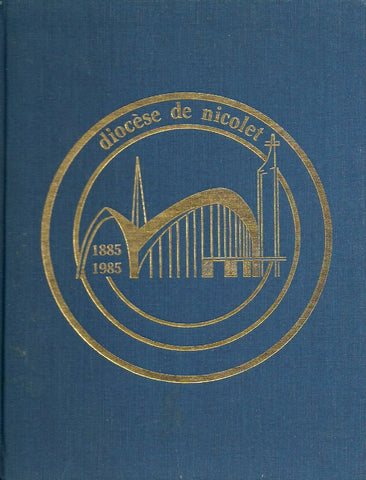 NICOLET. Le diocèse de Nicolet 1885-1985