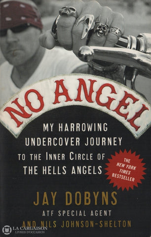 Dobyns-Johnson-Shelton. No Angel:  My Harrowing Undercover Journey To The Inner Circle Of Hells