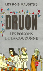 Druon Maurice. Rois Maudits (Les) - Tome 03: Les Poisons De La Couronne Livre