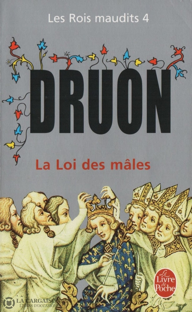 Druon Maurice. Rois Maudits (Les) - Tome 04: La Loi Des Mâles Livre