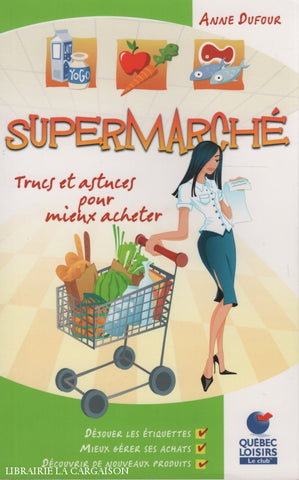 Dufour Anne. Supermarché:  Trucs Et Astuces Pour Mieux Acheter Livre