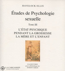 Ellis Havelock. Études De Psychologie Sexuelle - Tome 03:  Létat Psychique Pendant La Grossesse La