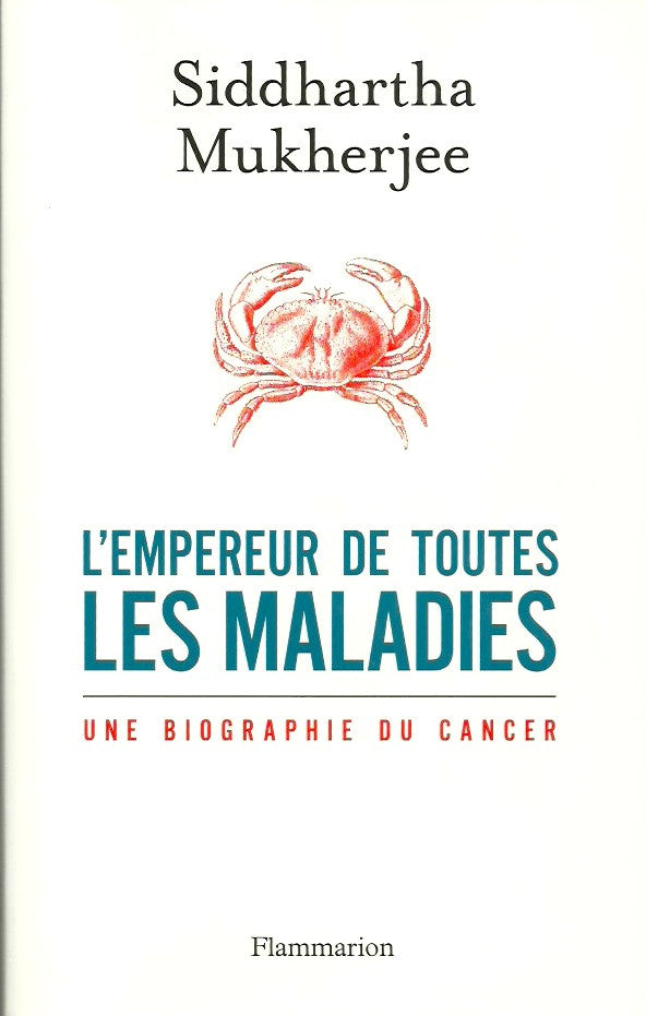 MUKHERJEE, SIDDHARTHA. L'Empereur de toutes les maladies. Une biographie du cancer.