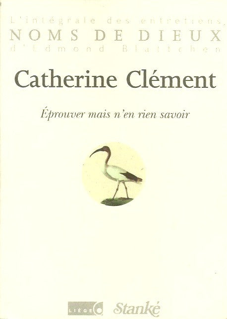 CLEMENT, CATHERINE. Éprouver mais n'en rien savoir