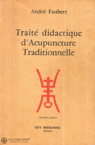 Faubert Andre. Traité Didactique Dacupuncture Traditionnelle Livre