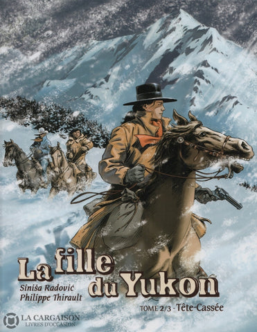 Fille Du Yukon (La). Tome 02:  Tête-Cassée / Radovic-Thirault Livre
