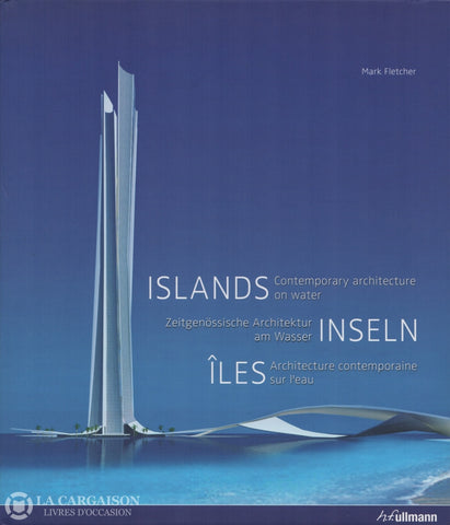 Fletcher Mark. Îles:  Architecture Contemporaine Sur Leau / Islands Contemporary Architecture On