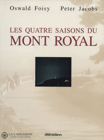 Foisy-Jacobs. Quatre Saisons Du Mont Royal (Les) Livre
