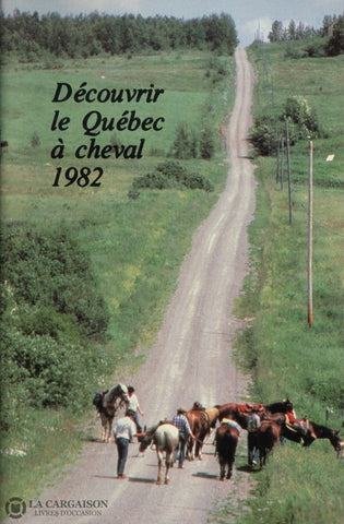 Gendron Lefebvre Nicole. Découvrir Le Québec À Cheval 1982 Livre