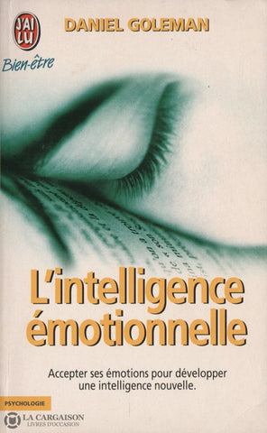 Goleman Daniel. Intelligence Émotionnelle (L):  Accepter Ses Émotions Pour Développer Une