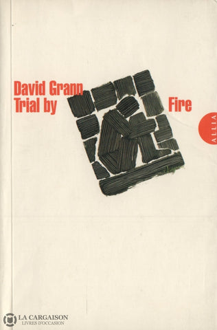 Grann David. Trial By Fire:  Létat Du Texas A-T-Il Exécuté Un Innocent Livre