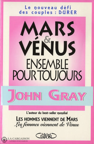 Gray John. Mars & Vénus - Ensemble Pour Toujours:  Le Nouveau Défi Des Couples Durer Livre