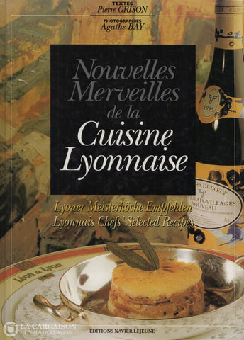Grison-Bay. Nouvelles Merveilles De La Cuisine Lyonnaise / Lyoner Meisterköche Empfehlen Lyonnais