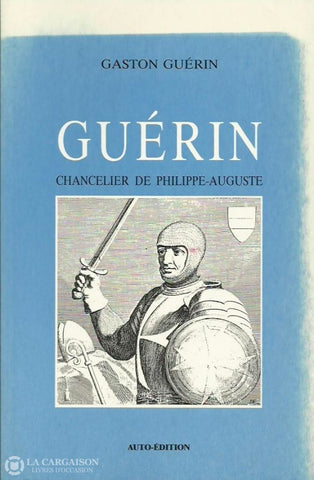 Guerin Gaston. Guérin. Chancelier De Philippe-Auguste. Acceptable Livre