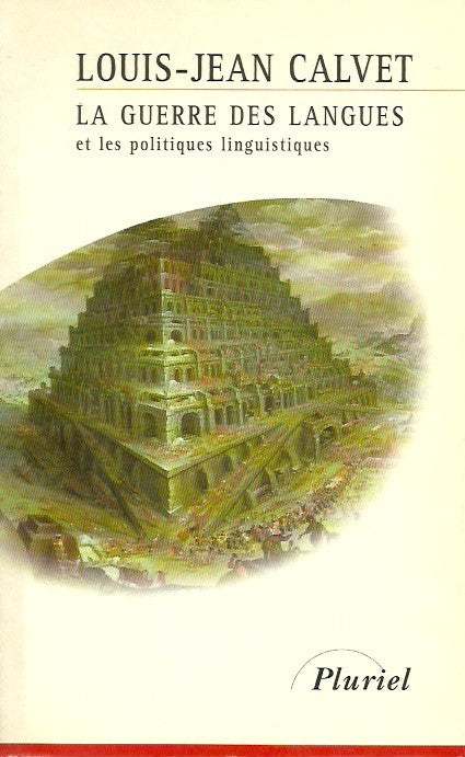 CALVET, LOUIS-JEAN. La guerre des langues et le politiques linguistiques