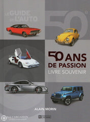 Guide De Lauto (Le). Le Guide De Lauto: 50 Ans Passion - Livre Souvenir