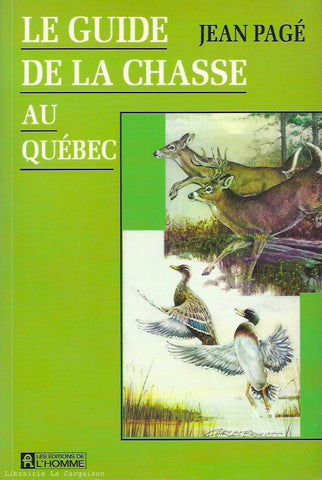 PAGE, JEAN. Le guide de la chasse au Québec