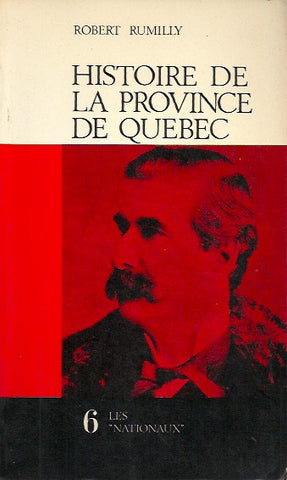 RUMILLY, ROBERT. Histoire de la province de Québec. Tome 6. Les "Nationaux".