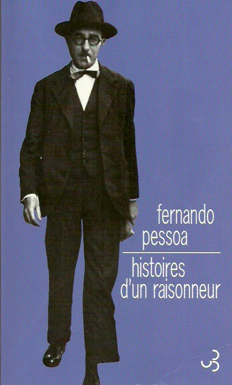 PESSOA, FERNANDO. Histoires d'un raisonneur