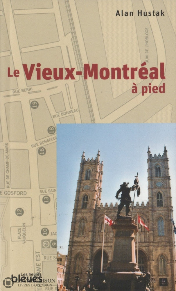 Hustak Alan. Vieux-Montréal À Pied (Le) Livre