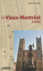 Hustak Alan. Vieux-Montréal À Pied (Le) Livre