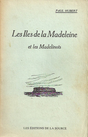 ILES DE LA MADELEINE (LES). Les Iles de la Madeleine et les Madelinots