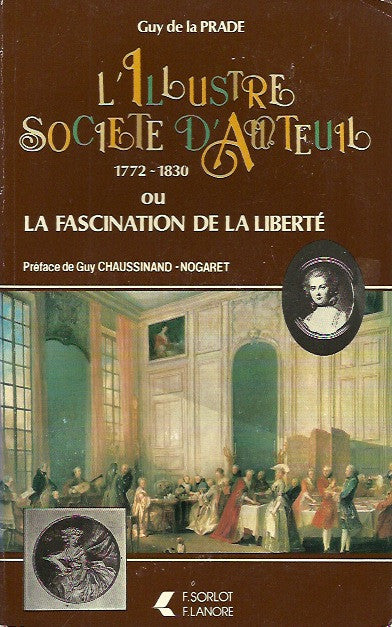 PRADE, GUY DE LA. L'illustre société d'Auteuil 1772-1830 ou la fascination de la liberté
