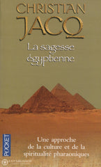 Jacq Christian. Sagesse Égyptienne (La):  Une Approche De La Culture Et Spiritualité Pharaoniques