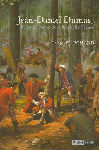 BOUCHARD, RUSSEL. Jean-Daniel Dumas, héros méconnu de la Nouvelle-France